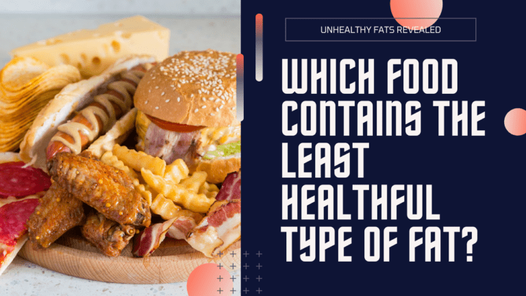 Which Food Contains the Least Healthful Type of Fat?