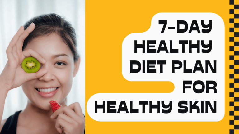 7-Day Healthy Diet Plan for Healthy Skin