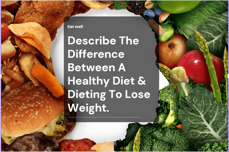 Describe the Difference Between a Healthy Diet and Dieting to Lose Weight