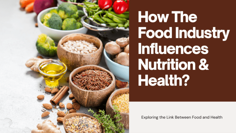 How the Food Industry Influences Nutrition and Health?