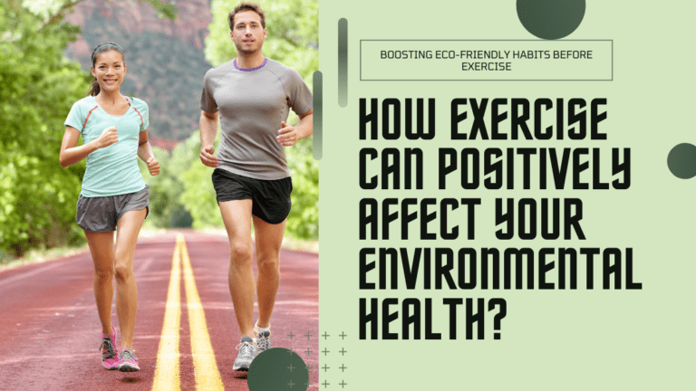 How Exercise Can Positively Affect Your Environmental Health?